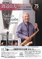 75周年記念 渡辺貞夫カルテット2026 ~INTO TOMORROW~